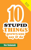 10 STUPID THINGS Grown-Ups Say and Do