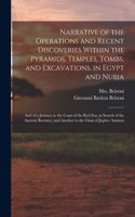 Narrative of the Operations and Recent Discoveries Within the Pyramids, Temples, Tombs, and Excavations, in Egypt and Nubia; and of a Journey to the Coast of the Red Sea, in Search of the Ancient Berenice; and Another to the Oasis of Jupiter Ammon