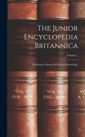 Junior Encyclopedia Britannica: A Reference Library Of General Knowledge; Volume 1