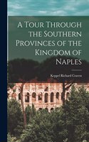 Tour Through the Southern Provinces of the Kingdom of Naples