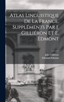 Atlas linguistique de la France. Suppléments par J. Gilliéron et E. Edmont
