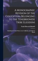 Monographic Revision of the Coleoptera Belonging to the Tenebrionide Tribe Eleodiini