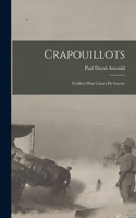 Crapouillots: Feuillets D'un Carnet De Guerre