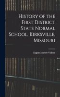 History of the First District State Normal School, Kirksville, Missouri