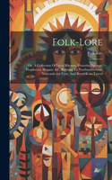 Folk-lore: Or, A Collection Of Local Rhymes, Proverbs, Sayings, Prophecies, Slogans, &c. Relating To Northumberland, Newcastle-on-tyne, And Berwick-on-tweed