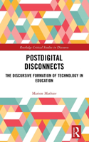 Postdigital Disconnects: The Discursive Formation of Technology in Education(Routledge Critical Studies in Discourse)