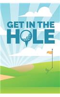 Get In The Hole: 6 x 9 Blank College Ruled Lined Notebook For Golfers