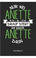 Nur wo Anette drauf steht - Notizbuch