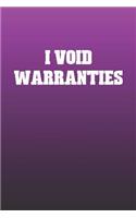 I Void Warranties: Funny Sayings on the cover Journal 104 Lined Pages for Writing and Drawing, Everyday Humorous, 365 days to more Humor & Happiness Year Long Journal 