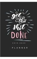 Get This Shit Done Planner 2019-2020