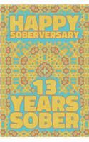 Happy Soberversary 13 Years Sober: Lined Journal / Notebook / Diary - 13th Year of Sobriety - Fun Practical Alternative to a Card - Sobriety Gifts For Men And Women Who Are 13 yr Sobe