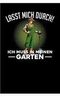 Lasst mich durch! Ich muss in meinen Garten: Notizbuch A5 120 Blanko Seiten in Weiß für Gärtner und Landschaftsgärtner