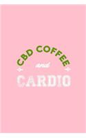 CBD Coffee And Cardio: Lined Journal - CBD Coffee Cardio Cannabis Hemp Oil Caffeine Fitness Gift - Pink Ruled Diary, Prayer, Gratitude, Writing, Travel, Notebook For Men W