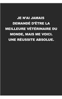 Je N'ai Jamais Demandé D'être La Meilleure Vétérinaire Du Monde, Mais Me Voici. Une Réussite Absolue