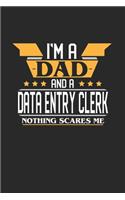 I'm a Dad and a Data Entry Clerk Nothing Scares Me: 6x9 inches college ruled notebook, 120 Pages, Composition Book and Journal, funny gift for your favorite Dad and Data Entry Clerk
