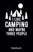 I LIKE CAMPING AND MAYBE THREE PEOPLE Notizbuch: Notizbuch A5 liniert 120 Seiten, Notizheft / Tagebuch / Reise Journal, perfektes Geschenk für Naturliebhaber