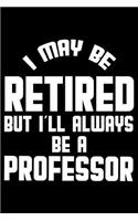 I May Be Retired But I'll Always Be A Professor