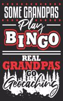 Some Grandpas Play Bingo Real Grandpas Go Geocaching