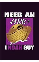 Need An Ark I Noah Guy