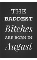 The Baddest Bitches Are Born In August: Funny Girl Power Black Lined Notebook Blank Diary Journal Novelty Birthday Gift For A Best Friend Or Relative Born In August Fun And Practical Birth