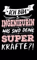 Ich Bin Ingenieurin Was Sind Deine Superkräfte?!: A5 Blanko - Notebook - Notizbuch - Taschenbuch - Journal - Tagebuch - Ein lustiges Geschenk für Freunde oder die Familie und die beste Ingenieurin d