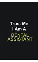 Trust Me I Am A Dental assistant