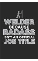 Welder Because Badass isn't an official Job Title