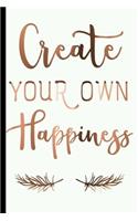 Create Your Own Happiness