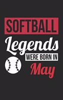 Softball Legends Were Born In May - Softball Journal - Softball Notebook - Birthday Gift for Softball Player
