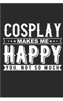 Cosplay Makes Me Happy: 115 Blank Ruled Lined Pages Notes Journal