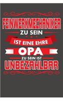 Feinwerkmechaniker Zu Sein Ist Eine Ehre - Opa Zu Sein Ist Unbezahlbar: Punktiertes Notizbuch mit 120 Seiten - 15x23cm
