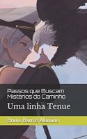 Passos que Buscam Mistérios do Caminho: Uma linha Tenue(Pulsares Da Alma)