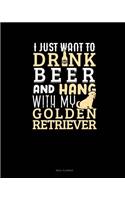 I Just Want to Drink Beer & Hang with My Golden Retriever: Meal Planner