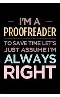 I'm a Proofreader, to Save Time Let's Just Assume I'm Always Right