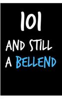 101 and Still a Bellend: Rude Gag Funny Birthday Notebook - Cheeky Naughty Gag Joke Journal for Him/Friend/Dad/Husband/Brother/Son - Sarcastic Dirty Banter Occasion Blank Bo