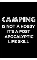 Camping is not a hobby it's a post-apocalyptic life skill: Notebook (Journal, Diary) for Campers 120 lined pages to write in