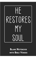 He restores my soul Blank Notebook with Bible Verses: 6x9 Blank Christian Composition Notebook or Devotional Journal - Bible Journal or Prayer Book for Men and Women