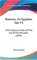 Rameses, An Egyptian Tale V3: With Historical Notes Of The Era Of The Pharaohs (1824)