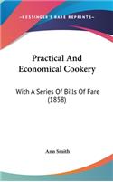 Practical and Economical Cookery: With a Series of Bills of Fare (1858)(English)