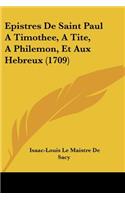 Epistres De Saint Paul A Timothee, A Tite, A Philemon, Et Aux Hebreux (1709): (French)