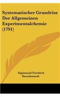 Systematischer Grundriss Der Allgemeinen Experimentalchemie (1791): (German)