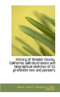 History of Amador County, California, with Illustrations and Biographical Sketches of Its Prominent