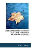 Leading Cases in Constitutional Law Briefly Stated with Introduction and Notes