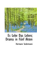 Es Lebe Das Leben; Drama in Funf Akten