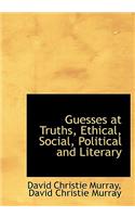 Guesses at Truths, Ethical, Social, Political and Literary: (English)