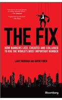 The Fix: How Bankers Lied, Cheated and Colluded to Rig the World's Most Important Number