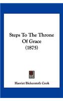 Steps To The Throne Of Grace (1875)