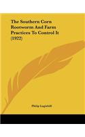 The Southern Corn Rootworm And Farm Practices To Control It (1922)