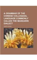 A Grammar of the Chinese Colloquial Language Commonly Called the Mandarin Dialect