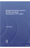 Bengal Industries and the British Industrial Revolution (1757-1857)
